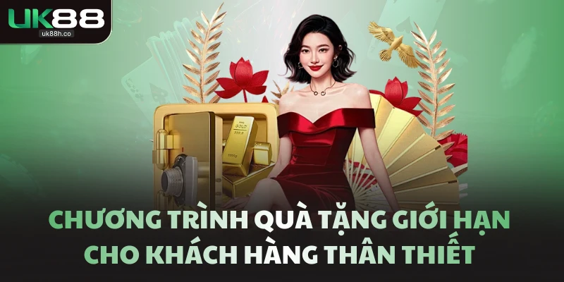 Chương trình quà tặng giới hạn cho khách hàng thân thiết 