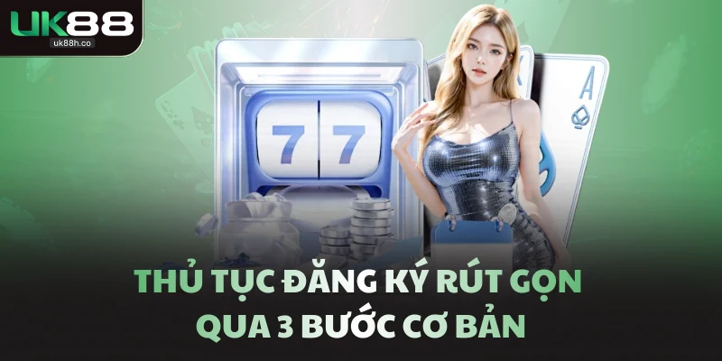 Thủ tục đăng ký rút gọn qua 3 bước cơ bản