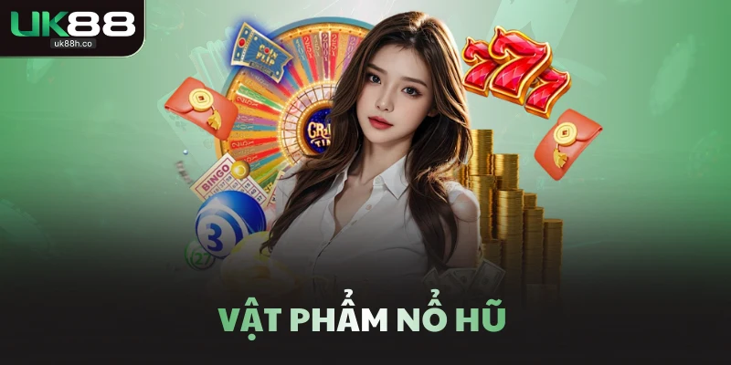 Vật phẩm nổ hũ 